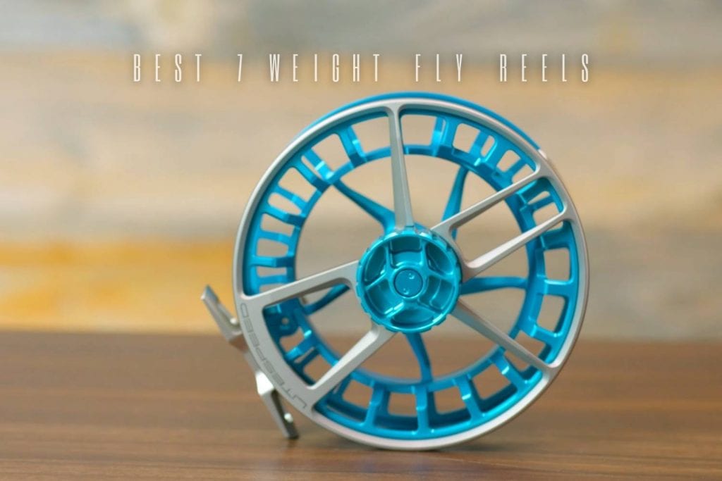 best 7 weight fly reels