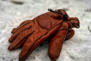 best gloves for winter fly fishing